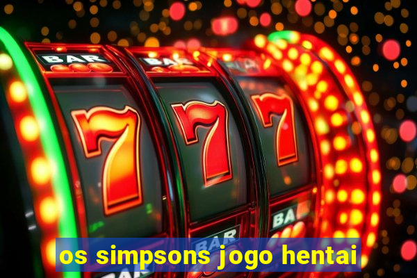 os simpsons jogo hentai